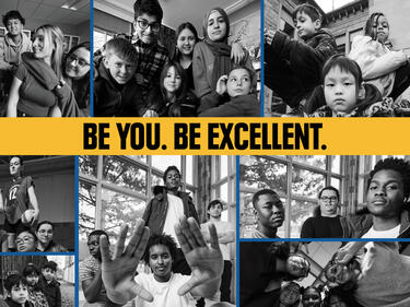 Collage of student photos with text: Be You. Be Excellent.
